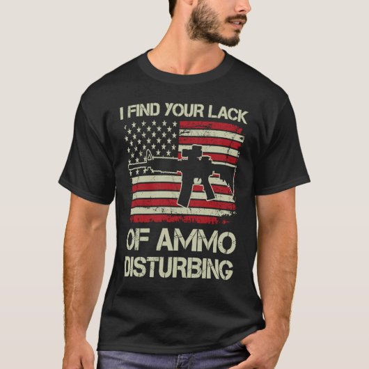 I Find Your Lack Of Ammo Disturbing   USA AR15  BA Tシャツ (正面)