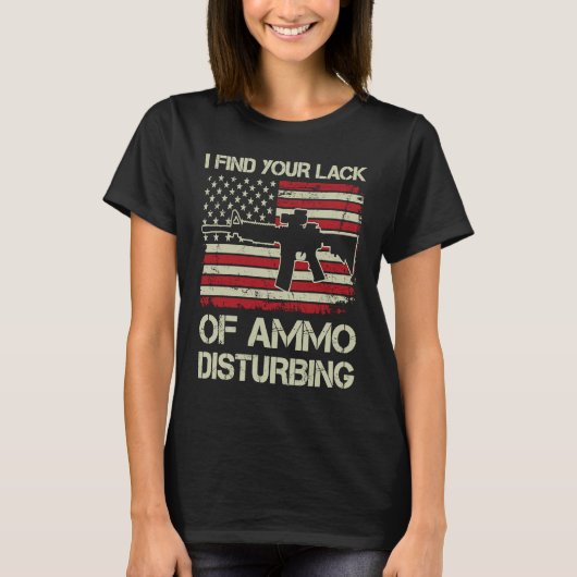 I Find Your Lack Of Ammo Disturbing  USA Flag  AR1 Tシャツ (正面)