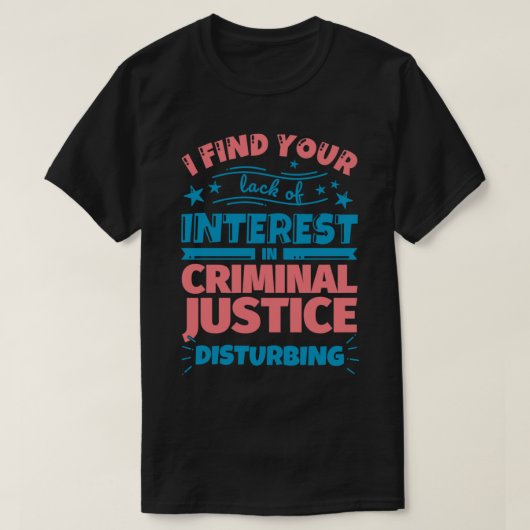 I find your lack of interest in Criminal justice d Tシャツ (デザイン正面)