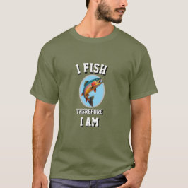I FISH THEREFORE I AM 励ましの言葉 Tシャツ