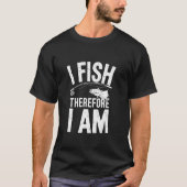 I Fish Therefore I Am Tシャツ (正面)