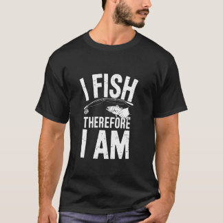 I Fish Therefore I Am Tシャツ