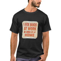 I Fix Bugs at Work and at Home – Retro Typographic