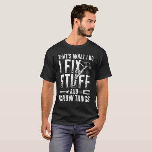 I Fix Stuff and I Know Things Mechanic Fathers D Tシャツ (正面フル)