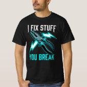 I Fix Stuff You Break Mechanic Gift, Electrician Tシャツ (正面)