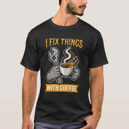 I Fix Things With Coffee Mechanic Gift Tシャツ