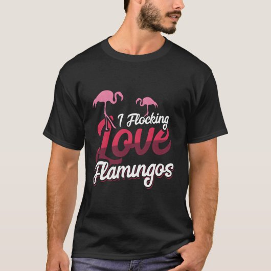I Flocking Love Flamingos Tシャツ (正面)
