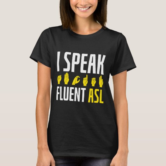 I Fluent 話 ASLおもしろいろう認識度 Tシャツ (正面)