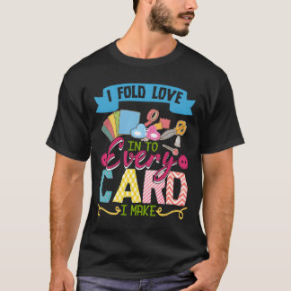 I Fold Love Into Every Card I Make Scrapbooking Tシャツ