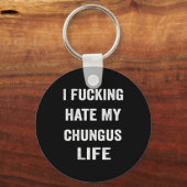 I Foring Hate My Chungus Life キーホルダー (正面)