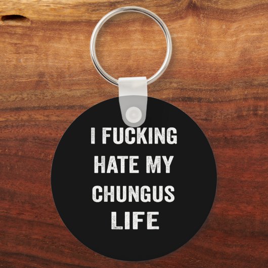 I Foring Hate My Chungus Life キーホルダー (正面)