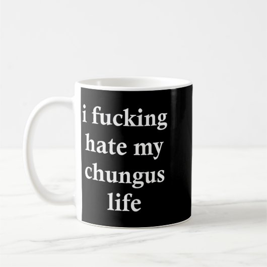 I Foring Hate My Chungus Life コーヒーマグカップ (左)