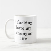 I Foring Hate My Chungus Life コーヒーマグカップ (左)
