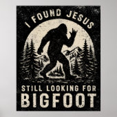 I Found Jesus Still Looking for Bigfoot Sasquatch ポスター (正面)