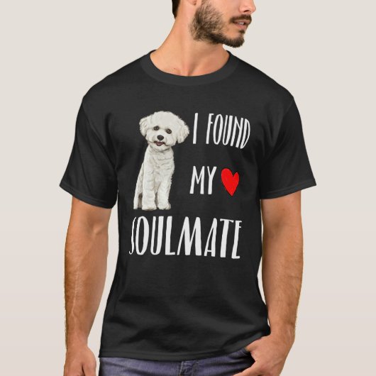 I Found My Soulmate Bichons Frise Dog  Best Friend Tシャツ (正面)