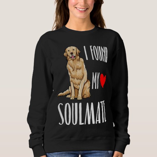 I Found My Soulmate Golden Retriever Dog Best Frie スウェットシャツ (正面)