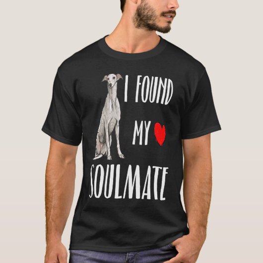 I Found My Soulmate Greyhound Dog  Best Friend Tシャツ (正面)
