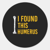 I Found This Humerus Dog With Bone Funny  ラウンドシール (正面)