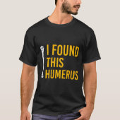I Found This Humerus Dog With Bone Funny  Tシャツ (正面)