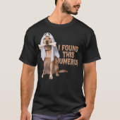 I Found This Humerus Dog With Bone Funny Tシャツ (正面)