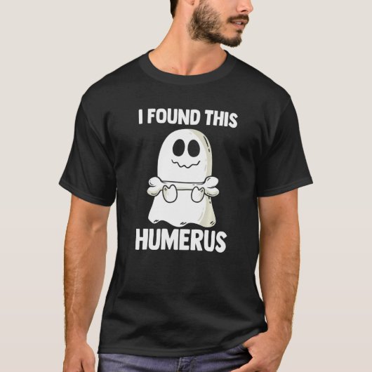 I Found This Humerus Halloween Ghost Orthopaedic   Tシャツ (正面)