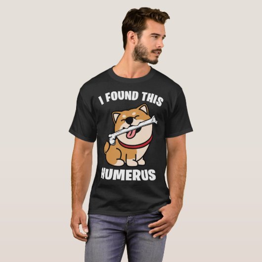 I Found This Humerus   Shiba Inu Tシャツ (正面フル)