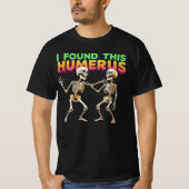 I Found This Humerus Tシャツ (正面)