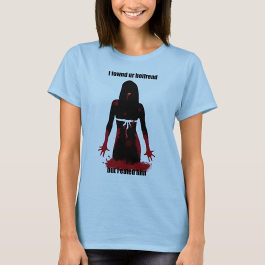 I fowndのurのboifrendはしかし私彼をeated tシャツ (正面)