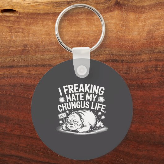 I Freaking Hate My Chungus Life Funny Meme Quote  キーホルダー (正面)