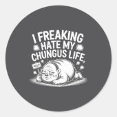 I Freaking Hate My Chungus Life Funny Meme Quote ラウンドシール (正面)