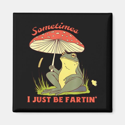 I Frog Fartin Just Sometimes Magic マグネット (正面)