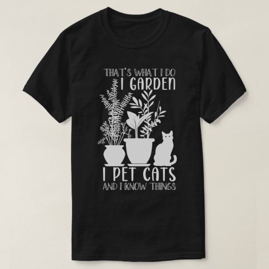 I Garden I Pet Cats Plants Women Gardener Gardenin Tシャツ (デザイン正面)