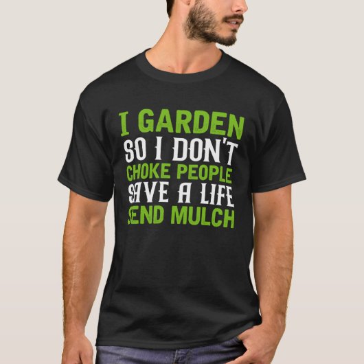 I Garden So I Don t Choke People Save A Life Send Tシャツ (正面)