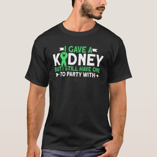 I Gave A Kidney Donor Kidney Transplant Organ Dona Tシャツ (正面)