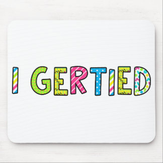 「I Gertied」マウスパッド マウスパッド