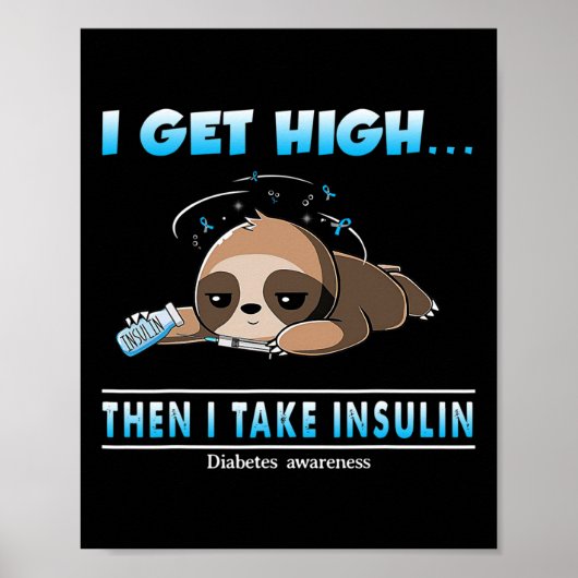 I Get High Then I Take Insulin Diabetes Awareness  ポスター (正面)