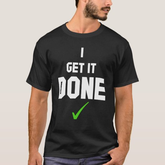 I get it done T-Shirt Tシャツ (正面)