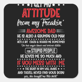 I Get My Attitude From My Freaking Awesome Dad スクエアシール