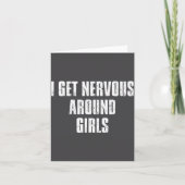 I Get Nervous Around Girls Funny Saying Quotes  カード (正面)