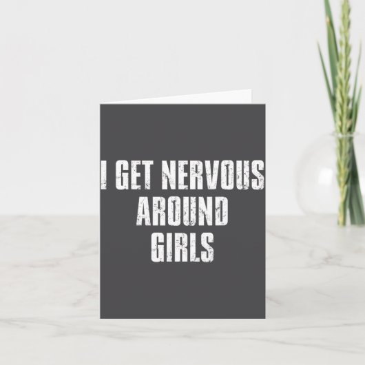 I Get Nervous Around Girls Funny Saying Quotes  カード (正面)