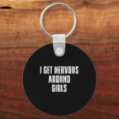 I Get Nervous Around Girls Funny Saying Quotes  キーホルダー (正面)