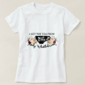 I Get The Tea From Lady Whistledown Tシャツ (デザイン正面)