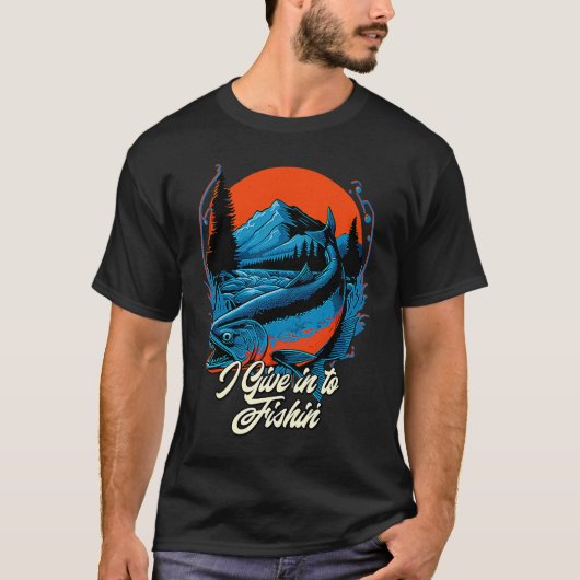 I Give in to Fishin' Lifestyle Ocean Habits Sea Fi Tシャツ (正面)