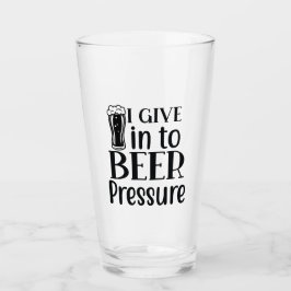 I Give into Beer Pressure! タンブラーグラス