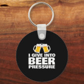I Give Into Beer Pressure Funny Beer Drinking  キーホルダー (正面)