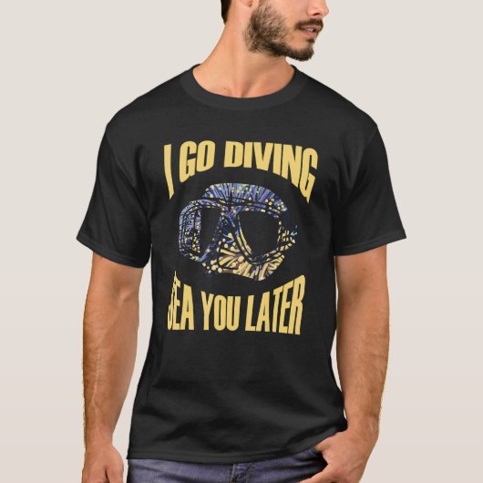 I go diving sea you later Meeresbiologe Tシャツ (正面)