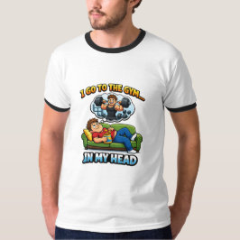 "I Go To The Gym… In My Head" Tシャツ