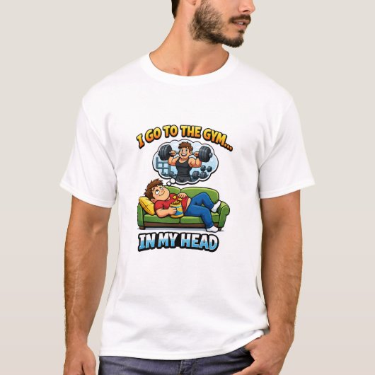 "I Go To The Gym… In My Head" Tシャツ (正面)