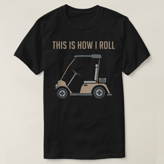 I Golf 転が Cart Golfers おもしろい  Tシャツ (デザイン正面)