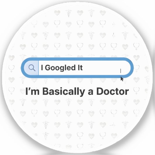 I Googled It. I’m Basically a Doctor シール (正面)